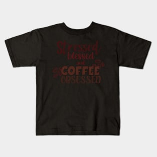Stressed blessed and coffee obsessed Kids T-Shirt